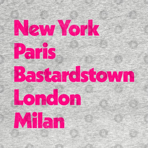 New York - Paris - Bastardstown - London - Milan by feck!